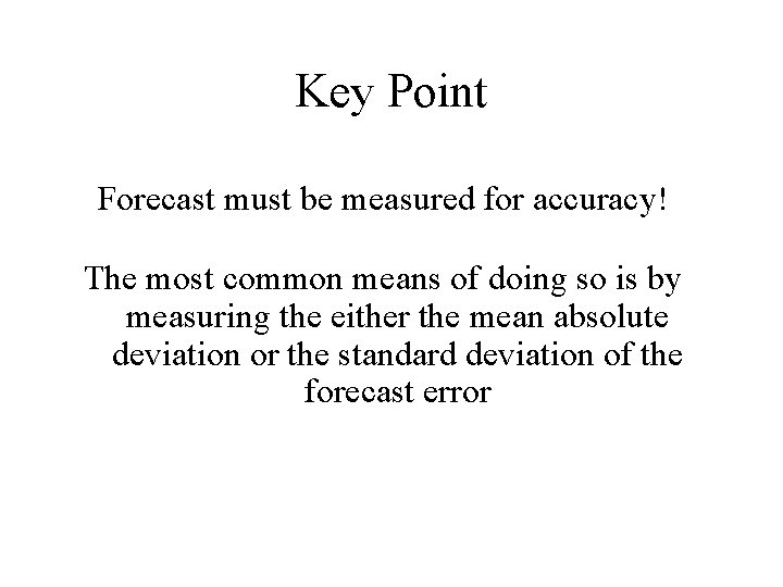 Key Point Forecast must be measured for accuracy! The most common means of doing