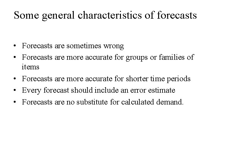 Some general characteristics of forecasts • Forecasts are sometimes wrong • Forecasts are more