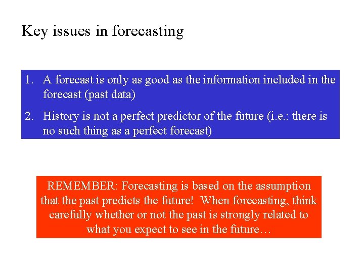 Key issues in forecasting 1. A forecast is only as good as the information