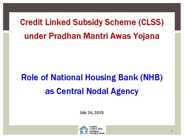 Credit Linked Subsidy Scheme (CLSS) Presentation under Pradhan Mantri Awas Yojana on Fair Practices