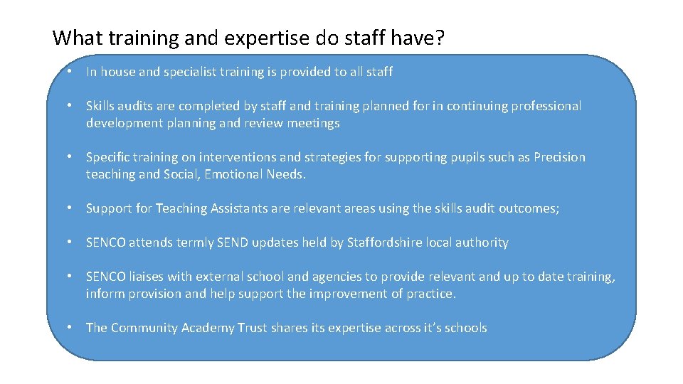 What training and expertise do staff have? • In house and specialist training is