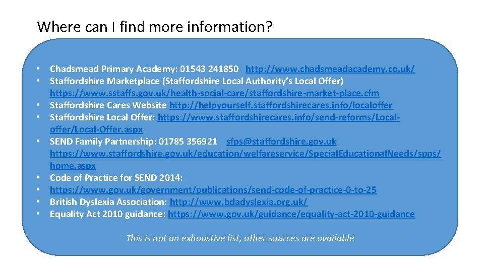 Where can I find more information? • Chadsmead Primary Academy: 01543 241850 http: //www.