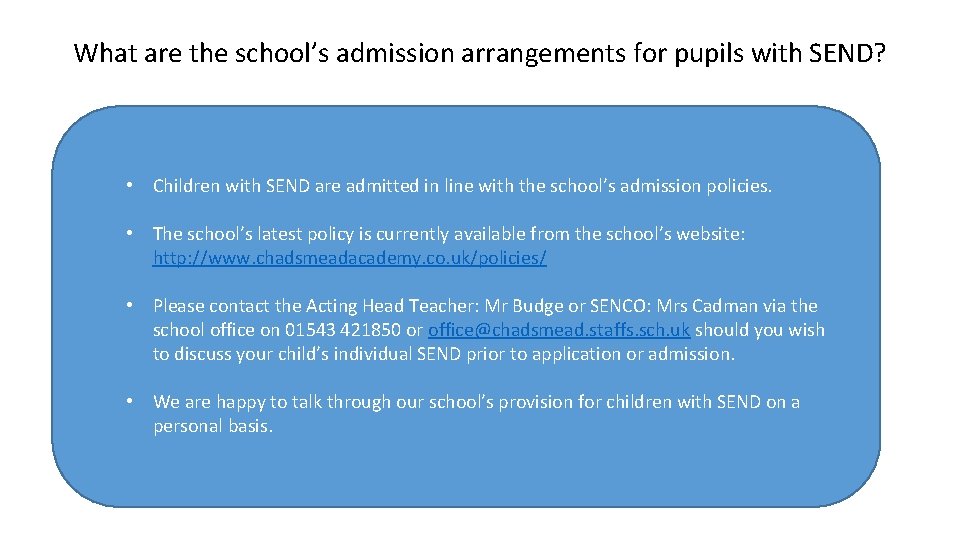 What are the school’s admission arrangements for pupils with SEND? • Children with SEND