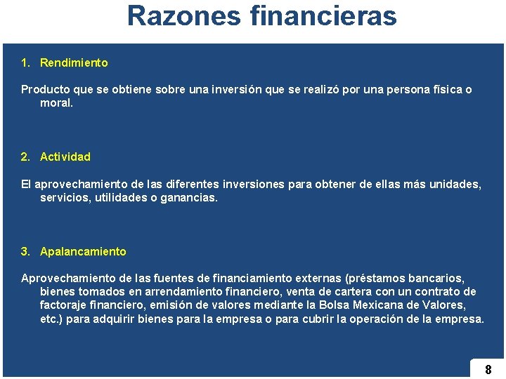 Razones financieras 1. Rendimiento Producto que se obtiene sobre una inversión que se realizó