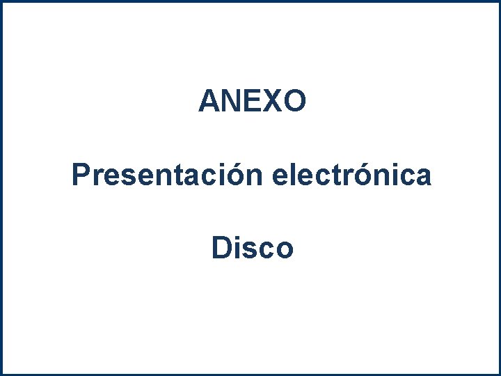 ANEXO Presentación electrónica Disco 