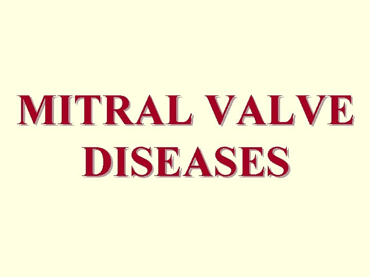 MITRAL VALVE DISEASES 