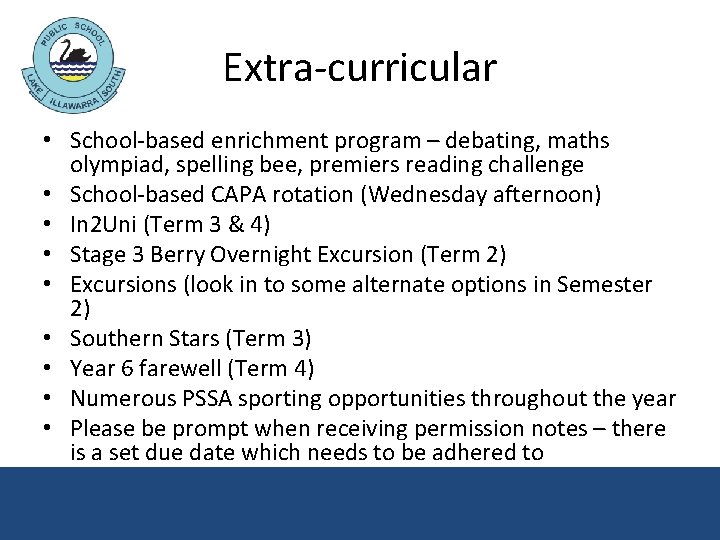 Extra-curricular • School-based enrichment program – debating, maths olympiad, spelling bee, premiers reading challenge Extra-curricular • School-based enrichment program – debating, maths olympiad, spelling bee, premiers reading challenge