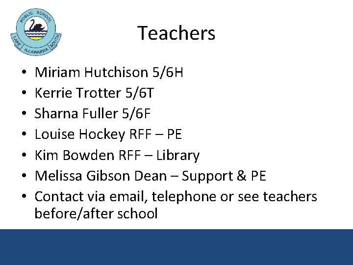 Teachers • • Miriam Hutchison 5/6 H Kerrie Trotter 5/6 T Sharna Fuller 5/6 Teachers • • Miriam Hutchison 5/6 H Kerrie Trotter 5/6 T Sharna Fuller 5/6