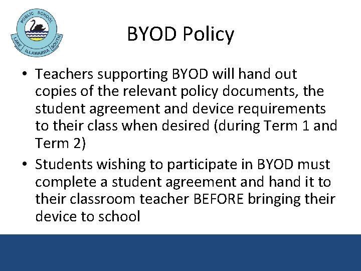 BYOD Policy • Teachers supporting BYOD will hand out copies of the relevant policy BYOD Policy • Teachers supporting BYOD will hand out copies of the relevant policy