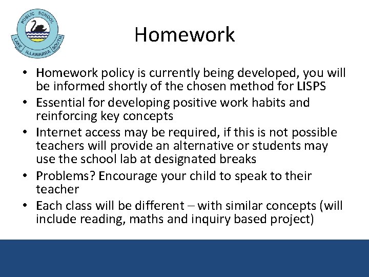 Homework • Homework policy is currently being developed, you will be informed shortly of Homework • Homework policy is currently being developed, you will be informed shortly of