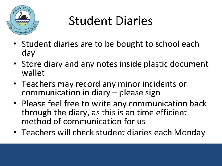 Student Diaries • Student diaries are to be bought to school each day • Student Diaries • Student diaries are to be bought to school each day •