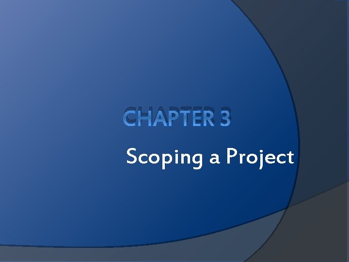 CHAPTER 3 Scoping a Project 