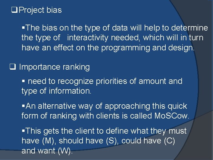 q. Project bias §The bias on the type of data will help to determine