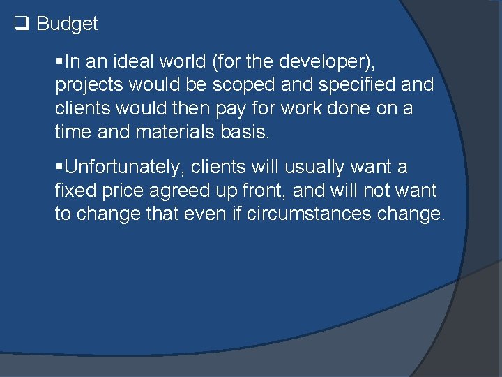 q Budget §In an ideal world (for the developer), projects would be scoped and