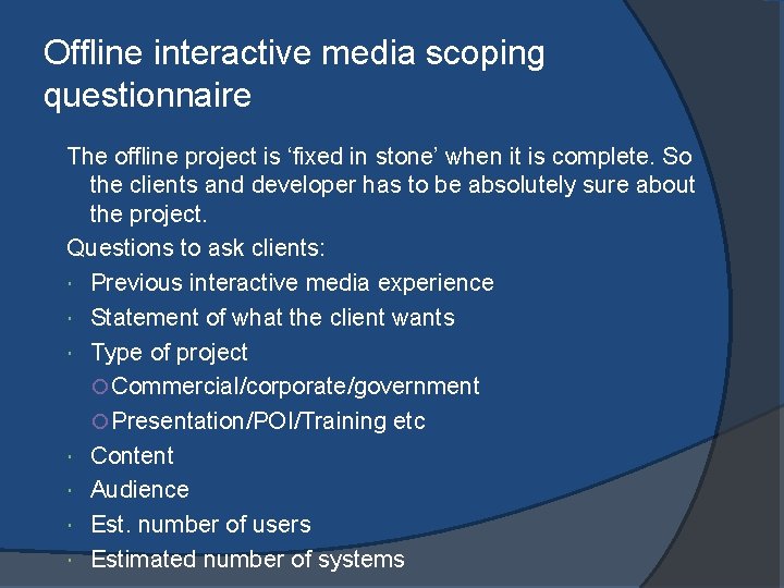 Offline interactive media scoping questionnaire The offline project is ‘fixed in stone’ when it