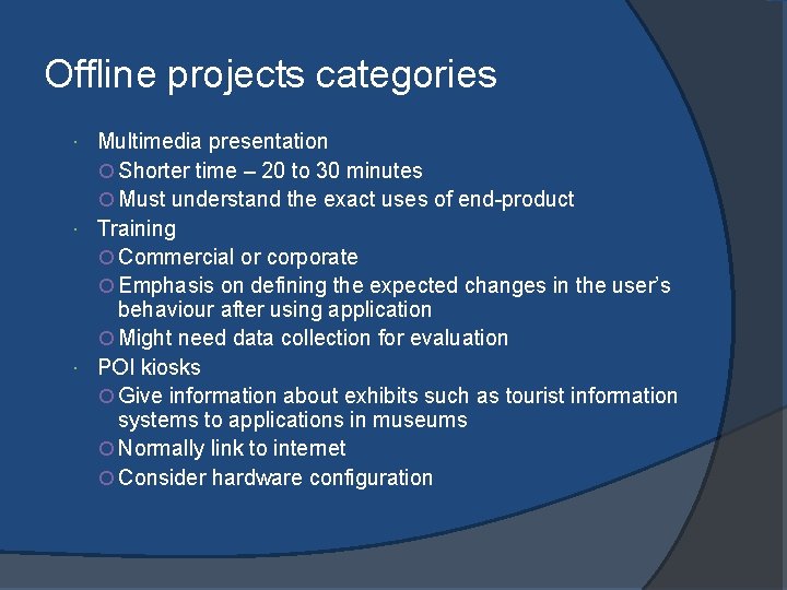 Offline projects categories Multimedia presentation Shorter time – 20 to 30 minutes Must understand