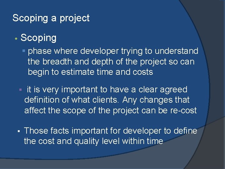 Scoping a project Scoping • § phase where developer trying to understand the breadth