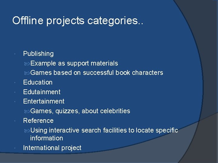 Offline projects categories. . Publishing Example as support materials Games based on successful book