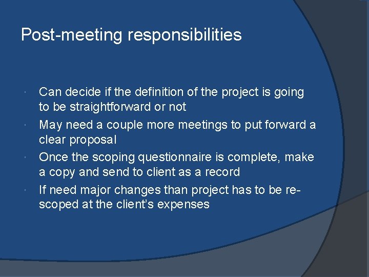 Post-meeting responsibilities Can decide if the definition of the project is going to be