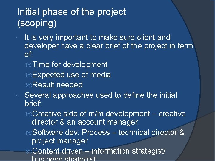 Initial phase of the project (scoping) It is very important to make sure client
