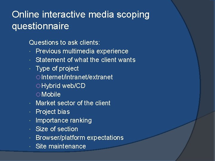 Online interactive media scoping questionnaire Questions to ask clients: Previous multimedia experience Statement of