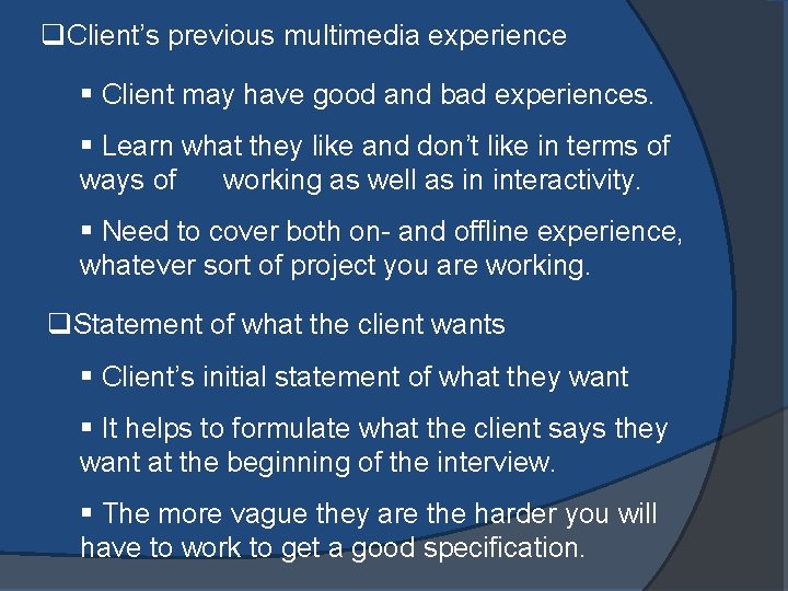 q. Client’s previous multimedia experience § Client may have good and bad experiences. §
