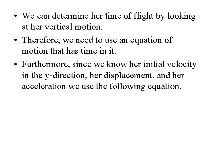  • We can determine her time of flight by looking at her vertical