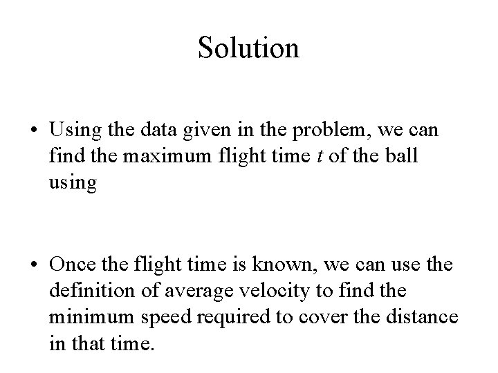 Solution • Using the data given in the problem, we can find the maximum