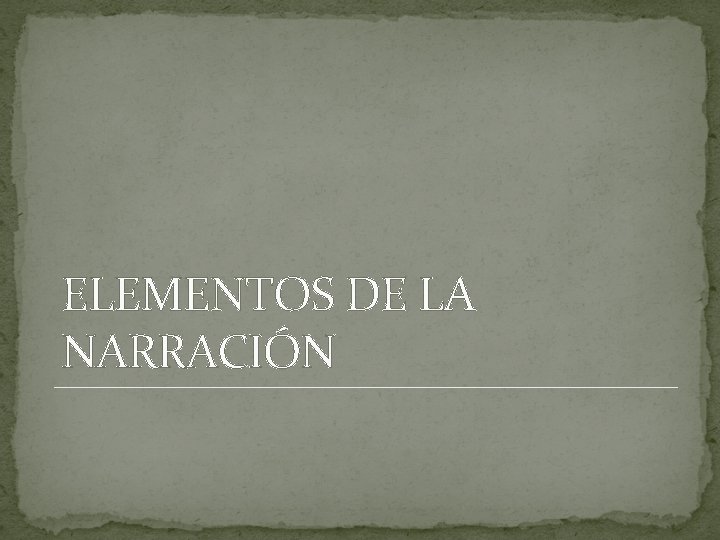 ELEMENTOS DE LA NARRACIÓN 