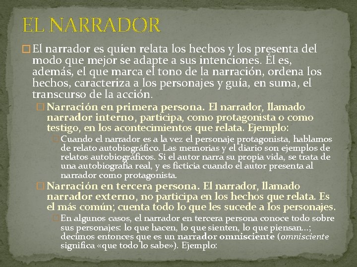 EL NARRADOR � El narrador es quien relata los hechos y los presenta del