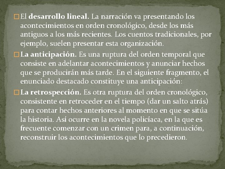 � El desarrollo lineal. La narración va presentando los acontecimientos en orden cronológico, desde