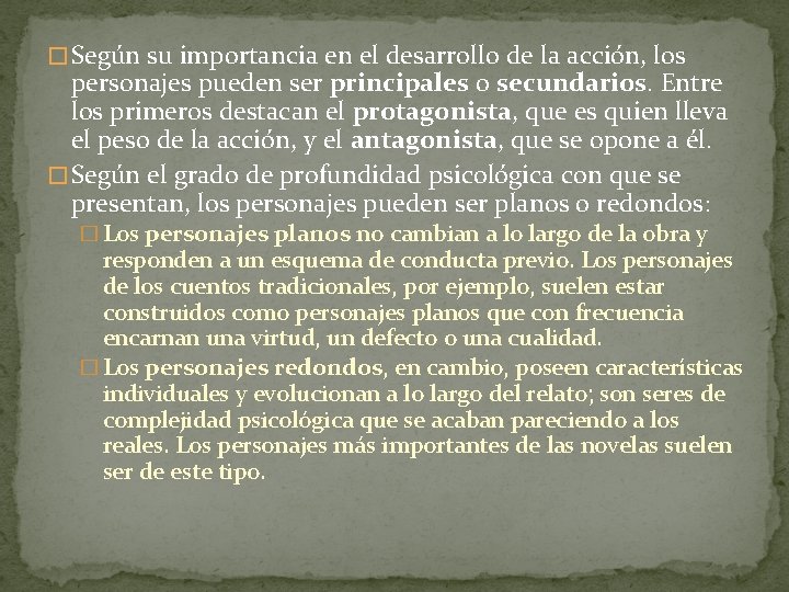 � Según su importancia en el desarrollo de la acción, los personajes pueden ser