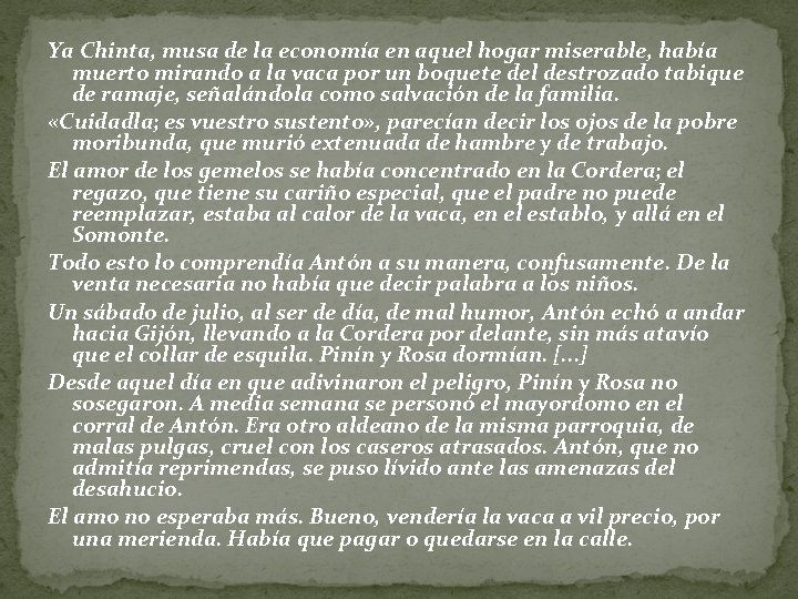 Ya Chinta, musa de la economía en aquel hogar miserable, había muerto mirando a