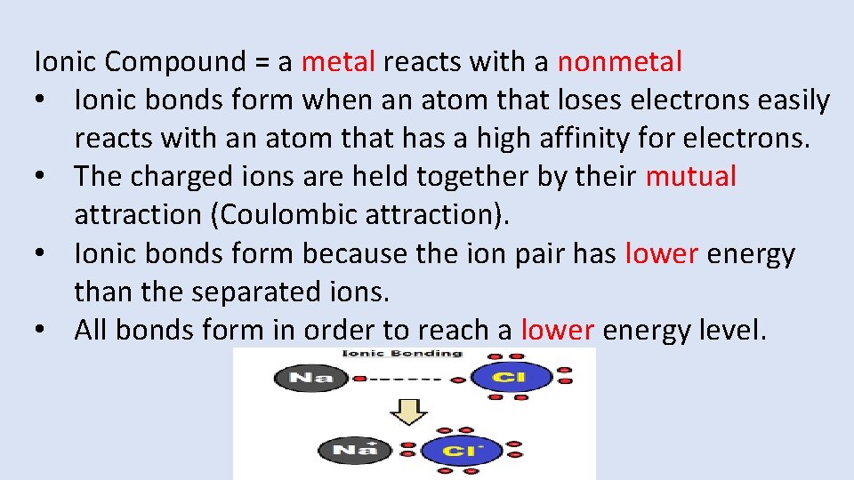 Ionic Compound = a metal reacts with a nonmetal • Ionic bonds form when