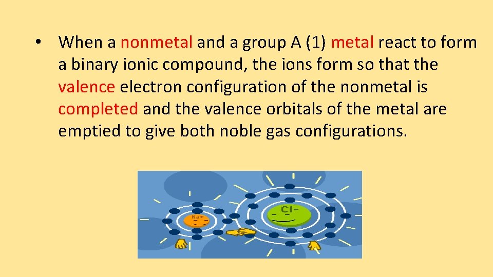  • When a nonmetal and a group A (1) metal react to form