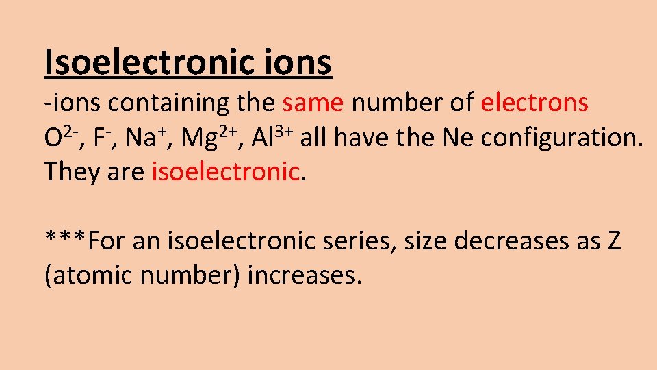 Isoelectronic ions -ions containing the same number of electrons 2+ 2+ 3+ O ,