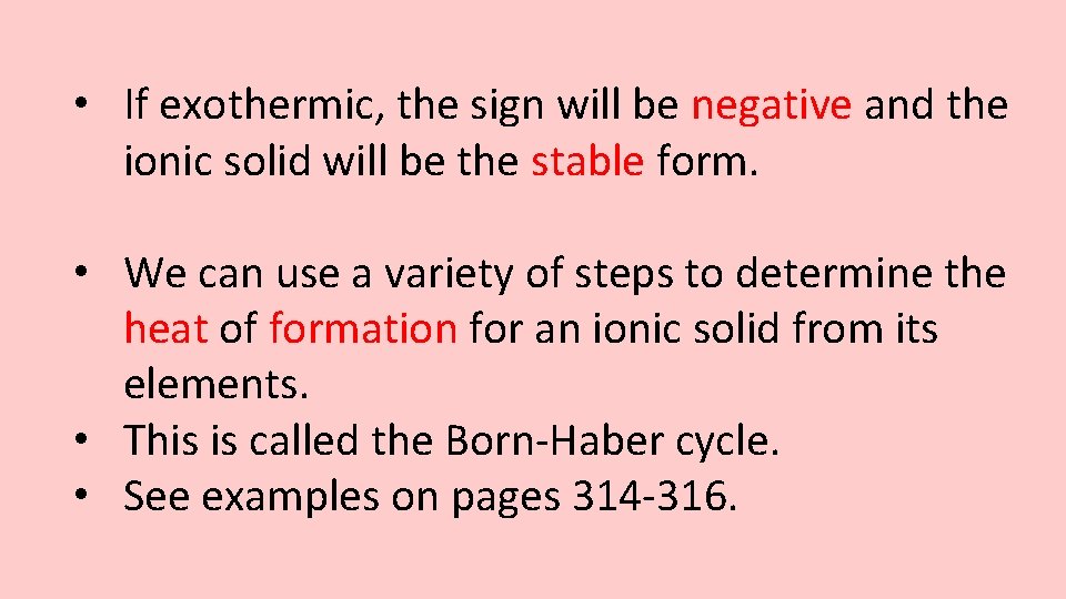  • If exothermic, the sign will be negative and the ionic solid will
