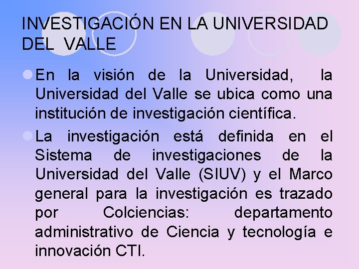 INVESTIGACIÓN EN LA UNIVERSIDAD DEL VALLE l En la visión de la Universidad, la