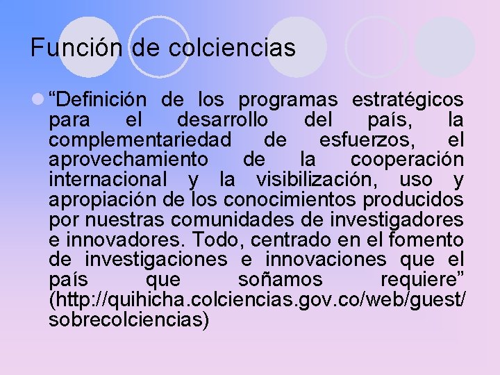 Función de colciencias l “Definición de los programas estratégicos para el desarrollo del país,