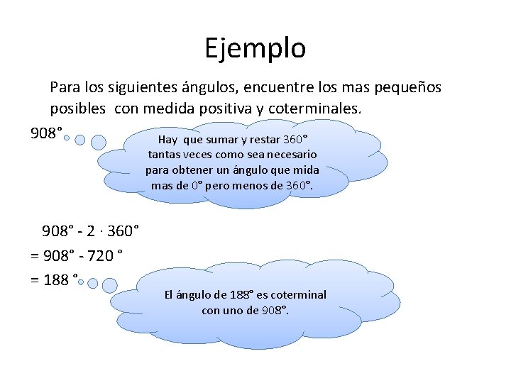 Ejemplo Para los siguientes ángulos, encuentre los mas pequeños posibles con medida positiva y Ejemplo Para los siguientes ángulos, encuentre los mas pequeños posibles con medida positiva y