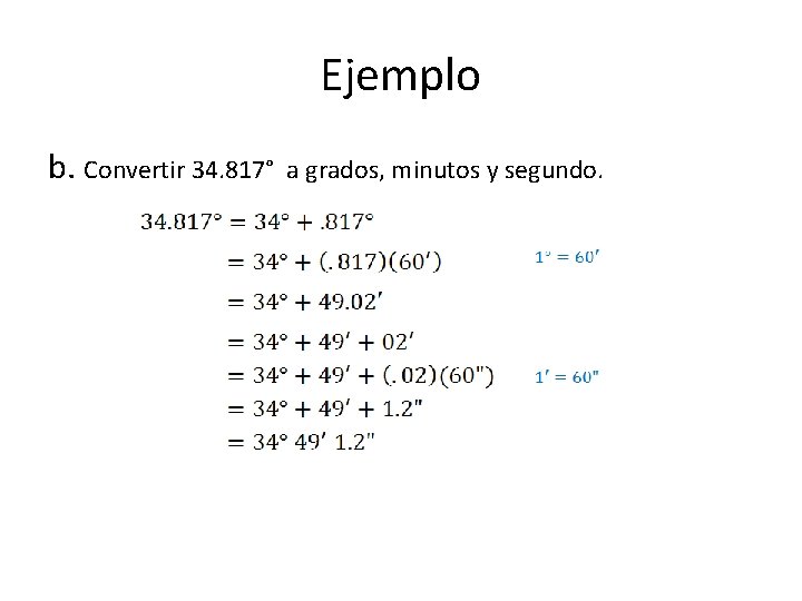 Ejemplo b. Convertir 34. 817° a grados, minutos y segundo. 