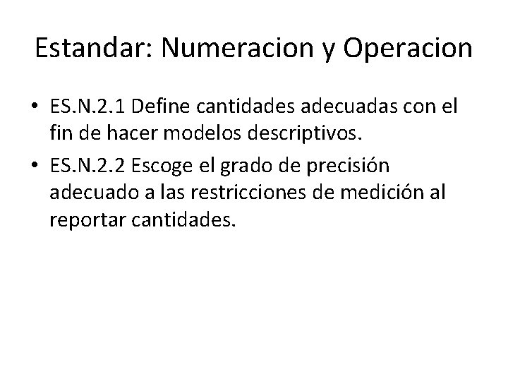 Estandar: Numeracion y Operacion • ES. N. 2. 1 Define cantidades adecuadas con el