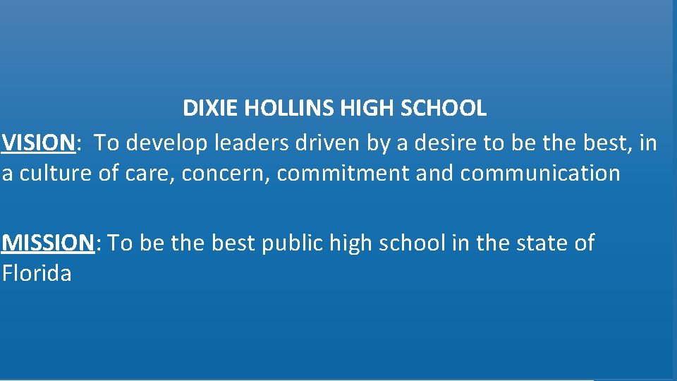 DIXIE HOLLINS HIGH SCHOOL VISION: To develop leaders driven by a desire to be