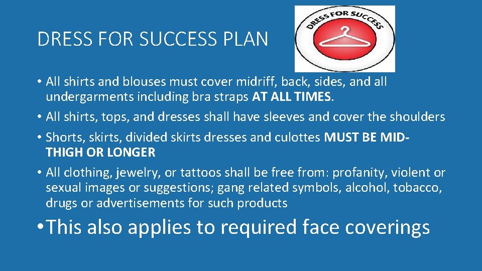 DRESS FOR SUCCESS PLAN • All shirts and blouses must cover midriff, back, sides,