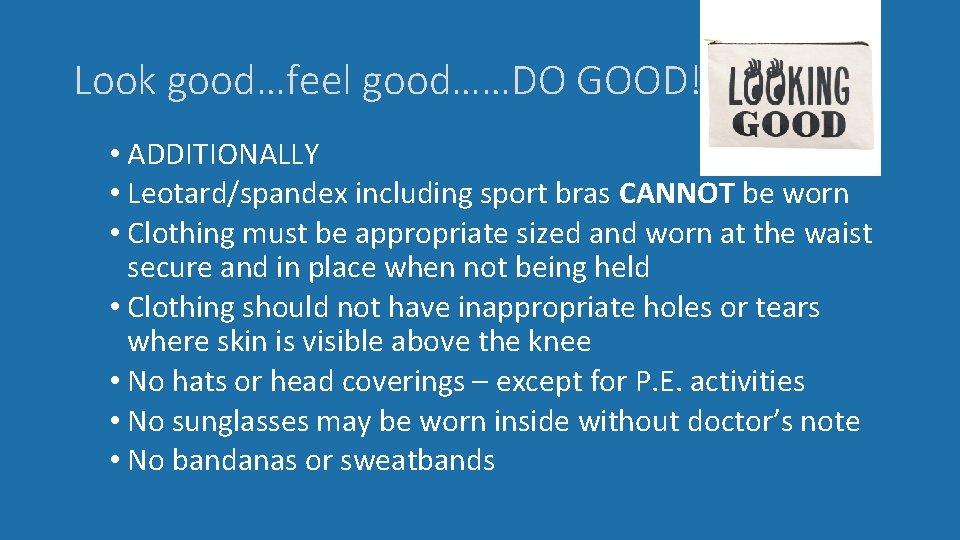 Look good…feel good……DO GOOD! • ADDITIONALLY • Leotard/spandex including sport bras CANNOT be worn