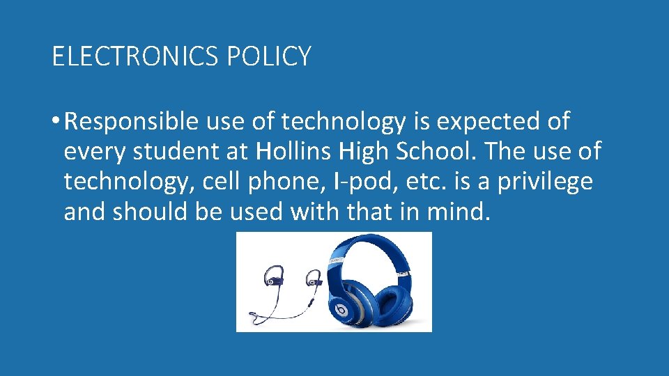 ELECTRONICS POLICY • Responsible use of technology is expected of every student at Hollins