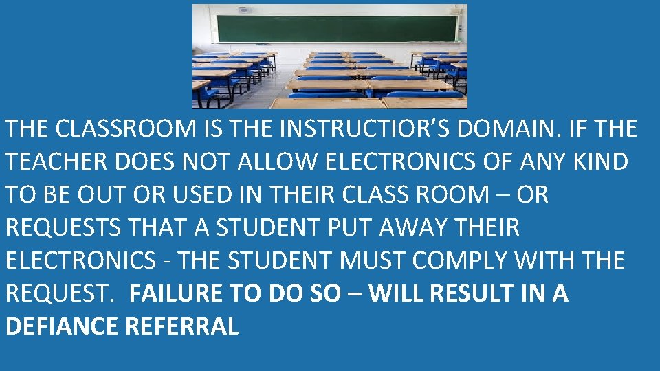  THE CLASSROOM IS THE INSTRUCTIOR’S DOMAIN. IF THE TEACHER DOES NOT ALLOW ELECTRONICS