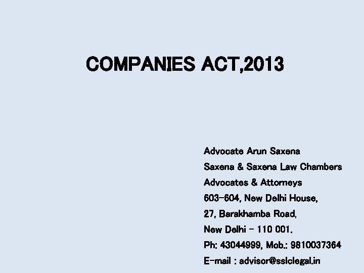 COMPANIES ACT, 2013 Advocate Arun Saxena & Saxena Law Chambers Advocates & Attorneys 603