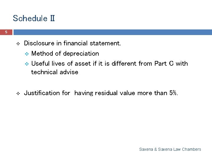 Schedule II 5 v Disclosure in financial statement. v Method of depreciation v Useful