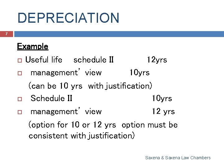 DEPRECIATION 7 Example Useful life schedule II 12 yrs management’ view 10 yrs (can